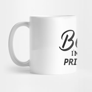 Principal - I'm not bossy I'm the principal Mug